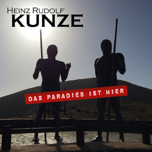 Heinz-Rudolf-Kunze-Das-Paradies-ist-hier